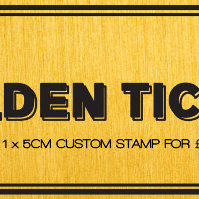 CUSTOM STAMP GOLDEN TICKET! £5 for 5cm
