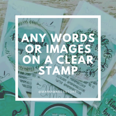 Personalised Stamp - Your Words/Images/Logo on a Clear Stamp